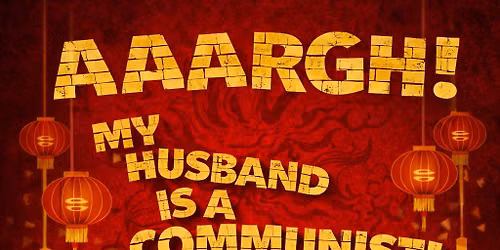 AAARGH MY HUSBAND IS A COMMUNIST 