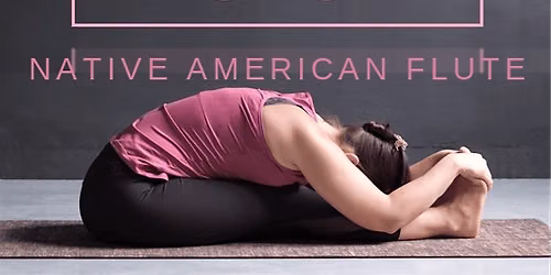 Stillness & Song: Restorative Yoga & Live Native Flute