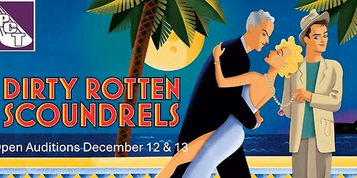 PCT Presents: Auditions for Dirty Rotten Scoundrels