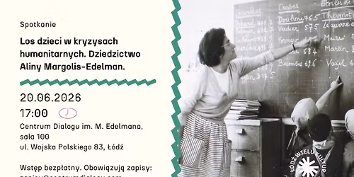 Festiwal 2026 \/ Spotkanie: Los dzieci w kryzysach humanitarnych. Dziedzictwo Aliny Margolis-Edelman