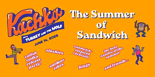 Kachka Presents: The Summer of Sandwich with Turkey and the Wolf