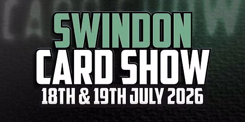 Swindon Card Show - July 2026