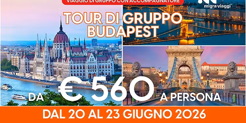 VIAGGIO DI GRUPPO A BUDAPEST - VIAGGIO DI GRUPPO CON ACCOMPAGNATORE