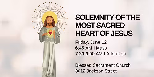 Solemnity of the Most Sacred Heart of Jesus Mass & Adoration