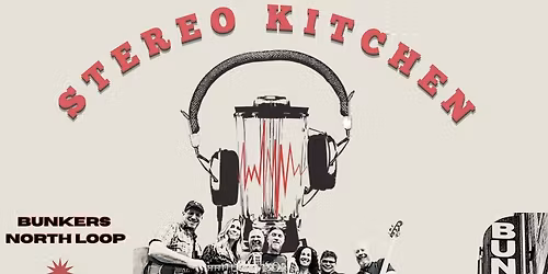 Stereo kitchen - Bunkers - Saturday, April 4th 2026