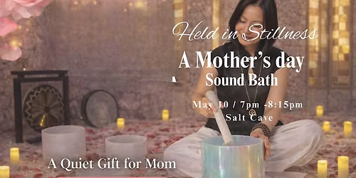 Held in Stillness: A Mother\u2019s Day Sound Bath in the Salt Cave