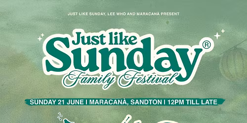 Just like Sunday Family Festival | 21st June | Open to all ages | Maracan\u00e0, Sandton