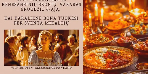 \u201eKai karalien\u0117 Bona tuok\u0117si per \u0161vent\u0105 Mikaloj\u0173\u201d. Gyvo pasakojimo ir renesansini\u0173 skoni\u0173 vakaras.