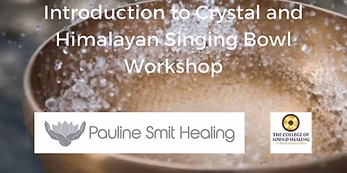 Introduction to Crystal and Himalayan Singing Bowl workshop