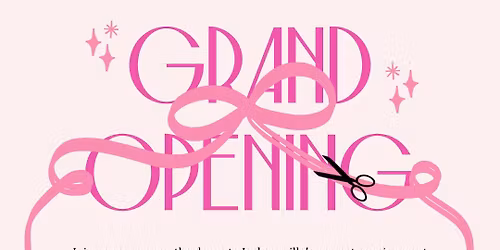 Grand Opening \u2702\ufe0f\ud83c\udf80\u2728