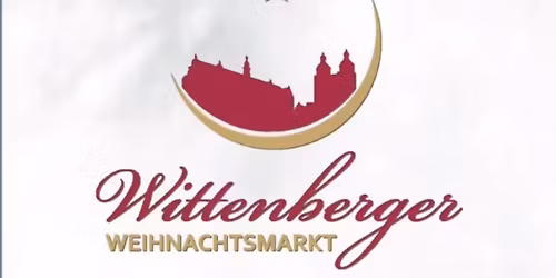 Er\u00f6ffnung des Wittenberger Weihnachtsmarkt am 24.11.2025 um 18 Uhr auf dem Markt