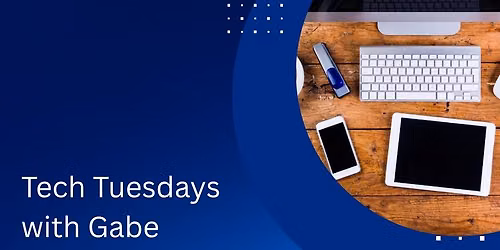 Tech Tuesdays with Gabe
