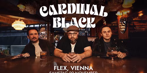 Cardinal Black | FLEX, Vienna | Nov 29th