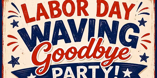 3rd Annual Waving Goodbye Party \ud83d\udc4b 