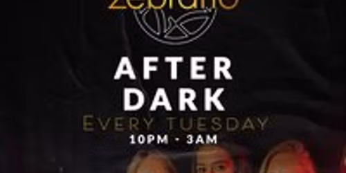 Zebrano After Dark - Tuesday 19th August