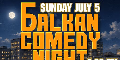BALKAN COMEDY NIGHT BAY AREA