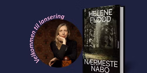 Lansering av N\u00e6rmeste nabo med Helene Flood
