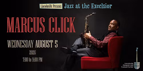 Lincolnville Presents Jazz at the Excelsior  featuring MARCUS CLICK