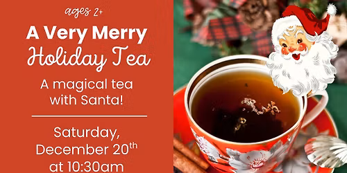 A Very Merry Holiday Tea (ages 2+)
