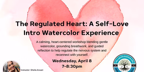 The Regulated Heart: A Self-Love Intro Watercolor Experience