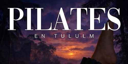 Pilates en Tulum - Casa Pilates x Fiesta Vibes x Tulum Detroit