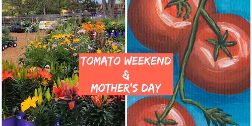 Mother\u2019s Day\/Tomato Weekend 