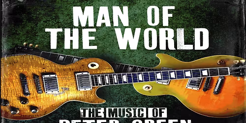 \ud83c\udfb8 Man of the World: The Music of Peter Green