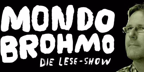MONDO BROHMO 10 - Die Lese-Show mit Sacha Brohm