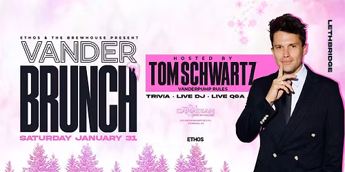 Vander BRUNCH x Day Party! Hosted by TOM SCHWARTZ! Lethbridge!