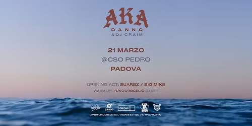 21.03 \u2022 DANNO & DJ CRAIM LIVE 2026 + Suarez & Big Mike @ CSO Pedro - Padova