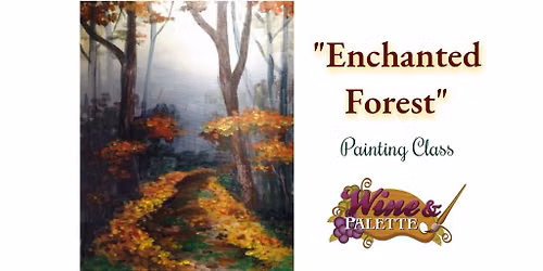 Enchanted Forest - W&P Painting Class