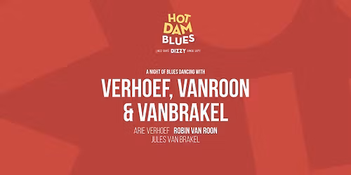 Hot Dam Blues: Verhoef, Vanroon & Vanbrakel