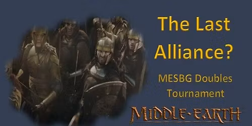 The Last Alliance? 2025 - A Middle-earth SBG Doubles Tournament