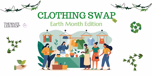 Waste Less! Earth Month Clothing Swap