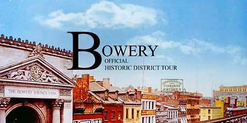 Bowery Official Historic District Tour