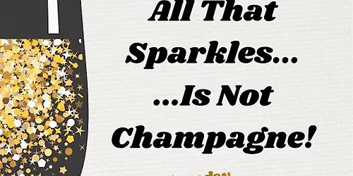 All That Sparkles....is not Champagne!