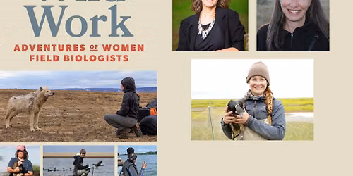 Wild Work: Adventures of Women Field Biologists