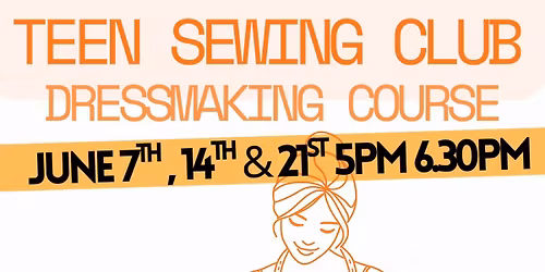 TEEN SEWING MACHINE CLUB JUNE DRESSMAKING