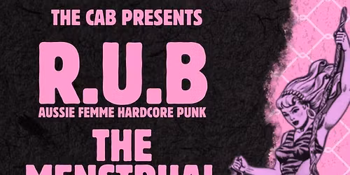 R.U.B (AU) \/ THE MENSTRUAL CRAMPS @ THE CAB, NEWPORT