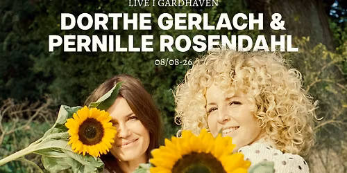 DORTHE GERLACH OG PERNILLE ROSENDAHL * Live i G\u00e5rdhaven