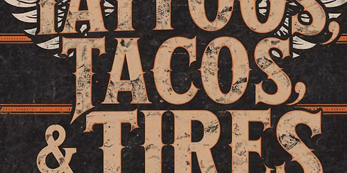 Tattoos, Tacos & Tires