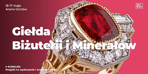 Gie\u0142da Bi\u017cuterii, Minera\u0142\u00f3w i Skamienia\u0142o\u015bci \/ Gorz\u00f3w Wlkp