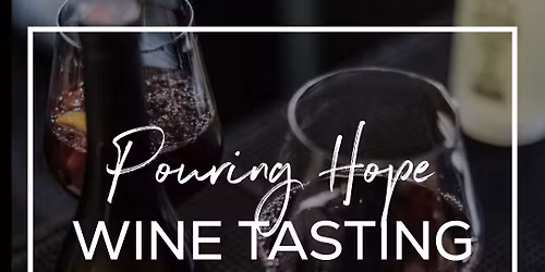 Pouring Hope WINE TASTING Fundraiser 