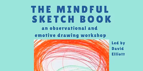 The Mindful Sketchbook Workshop with David Elliott