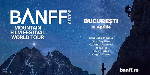 BANFF Mountain Film Festival Rom\u00e2nia - Bucure\u0219ti II