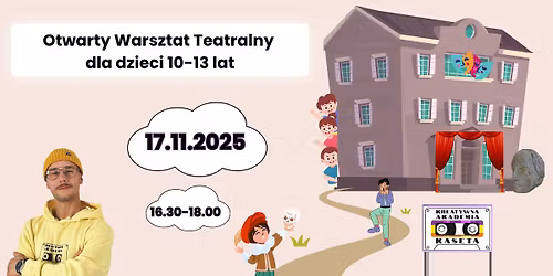 Otwarty warsztat teatralny dla dzieci 10-13 lat