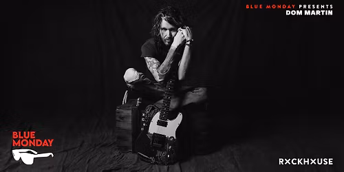 DOM MARTIN \u2022 Blue Monday \u2022 Rockhouse Salzburg