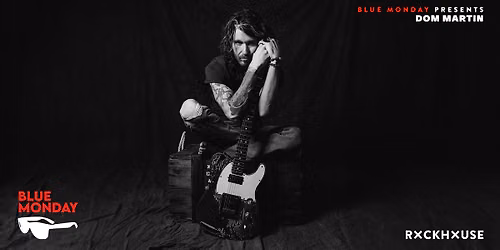 DOM MARTIN \u2022 Blue Monday \u2022 Rockhouse Salzburg