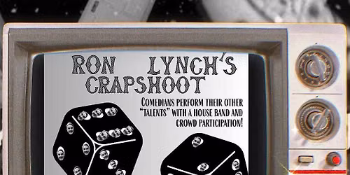 Comedy Legend Ron Lynch\u2019s World Famous Crapshoot