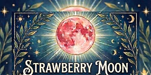 STRAWBERRY FULL MOON SOUND HEALING AT LUCKY HOUSE MYSTICAL STORE